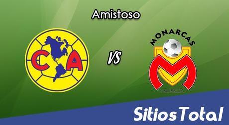 América vs Monarcas Morelia en Vivo – Partido Amistoso – Martes 11 de Julio del 2017