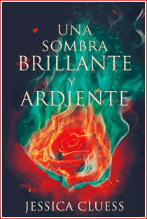 ~♥ Reseña #337 = Una sombra brillante y ardiente ~ Jessica Cluess