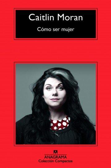 Cómo ser mujer | Caitlin Moran