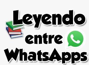 Leyendo entre WhatsApps Leyendo entre WhatsApps