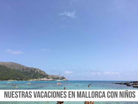 REPETIMOS VACACIONES EN MALLORCA CON NIÑOS