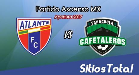 Atlante vs Cafetaleros de Tapachula en Vivo – Online, Por TV, Radio en Linea, MxM – Apertura 2017 – Ascenso MX