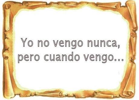 Yo no vengo nunca...