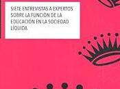Reina Roja; Siete entrevistas expertos sobre función educación sociedad líquida