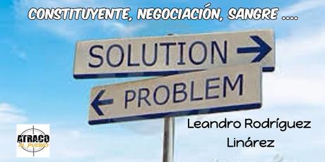 CONSTITUYENTE, NEGOCIACIÓN, SANGRE...