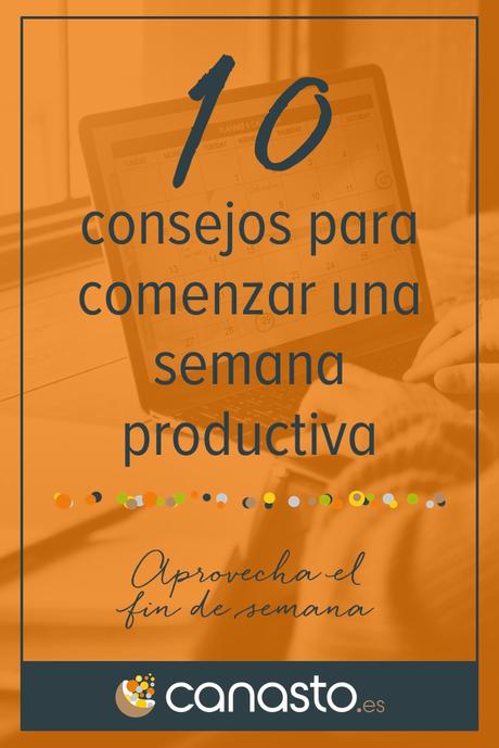 10 consejos para comenzar una semana productiva