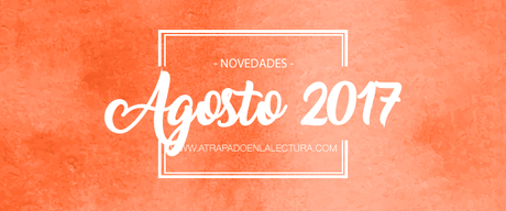 Novedades Editoriales – Agosto 2017