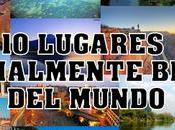 lugares especialmente bellos mundo