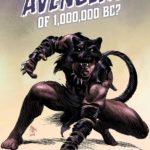 Marvel Comics promociona a los Vengadores de 1.000.000 a.C. con dos teasers Pantera Negra en Vengadores de 1.000.000 a.C.