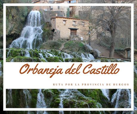 Ruta por la provincia de Burgos: ¿Qué ver en Orbaneja del Castillo?