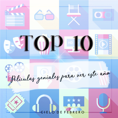 Tiempo de palomitas: Top 10 películas geniales para ver este año Tiempo de palomitas: Top 10 películas geniales para ver este año