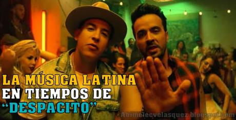 LA MÚSICA LATINA EN TIEMPOS DE “DESPACITO”