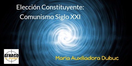 ELECCION CONSTITUYENTE:COMUNISMO SIGLO XXI
