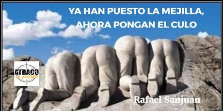 YA HAN PUESTO LA MEJILLA, AHORA PONGAN EL CULO.