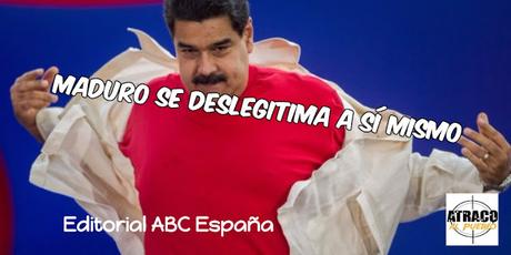 MADURO SE DESLEGITIMA A SÍ MISMO