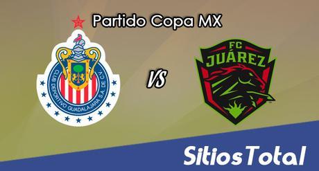 Chivas vs FC Juarez en Vivo – Copa MX – Jornada 2 Apertura 2017 – Miércoles 2 de Agosto del 2017