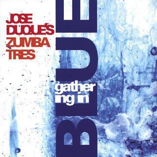 Jose Duque's Zumbatres - Gathering In Blue Jose Duque's Zumbatres - Gathering In Blue