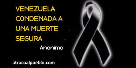 VENEZUELA CONDENADA A UNA MUERTE SEGURA
