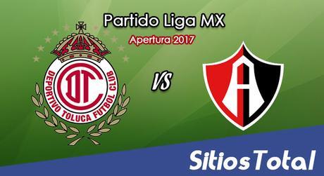 Toluca vs Atlas en Vivo – Liga MX – Domingo 6 de Agosto del 2017