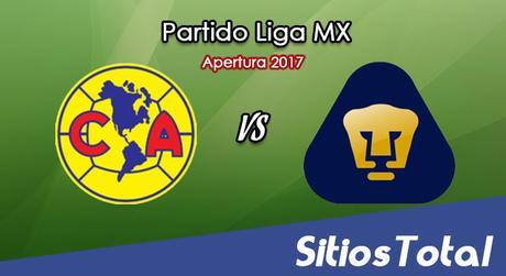 América vs Pumas en Vivo – Liga MX – Sábado 5 de Agosto del 2017