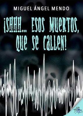 ¡Shhh... Esos muertos, que se callen! - Miguel Ángel Mendo