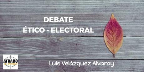 DEBATE ÉTICO-ELECTORAL