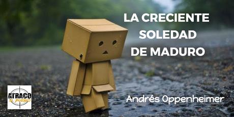 LA CRECIENTE SOLEDAD DE NICOLÁS MADURO