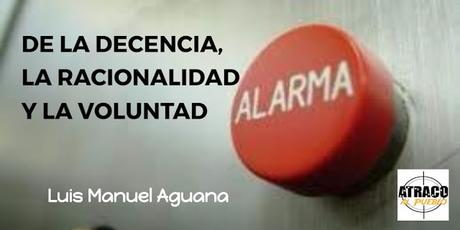 DE LA DECENCIA, LA RACIONALIDAD Y LA VOLUNTAD