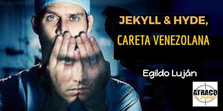 JEKYLL Y HYDE, CARETA VENEZOLANA