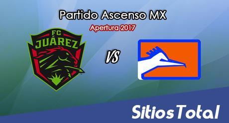 FC Juarez vs Correcaminos en Vivo – Online, Por TV, Radio en Linea, MxM – Apertura 2017 – Ascenso MX