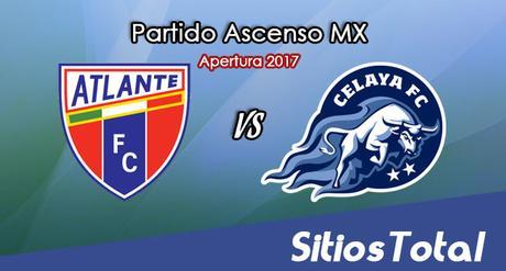 Atlante vs Celaya en Vivo – Online, Por TV, Radio en Linea, MxM – Apertura 2017 – Ascenso MX