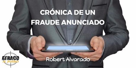 CRÓNICA DE UN FRAUDE ANUNCIADO