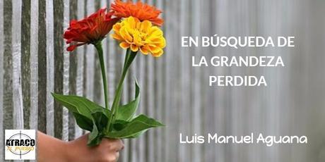 A LA BÚSQUEDA DE LA GRANDEZA PERDIDA