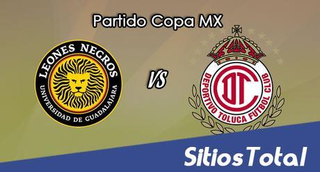 Leones Negros vs Toluca en Vivo – Online, Por TV, Radio en Linea, MxM – Apertura 2017 – Copa MX Leones Negros vs Toluca en Vivo – Online, Por TV, Radio en Linea, MxM – Apertura 2017 – Copa MX