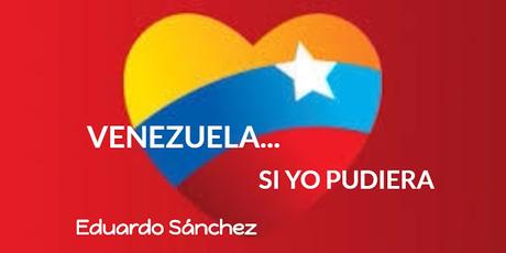 VENEZUELA... SI YO PUDIERA
