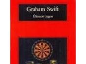 Últimos tragos. Graham Swift
