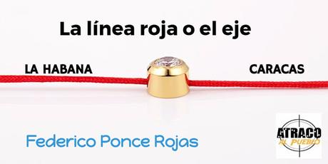LA LÍNEA ROJA O EL EJE LA HABANA-CARACAS