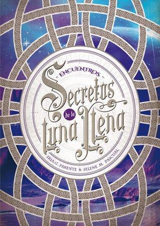 Reseña 261. Encuentros. Secretos de la luna llena de Iria G.Parente y Selene M. Pascual