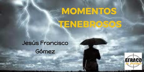 MOMENTOS TENEBROSOS