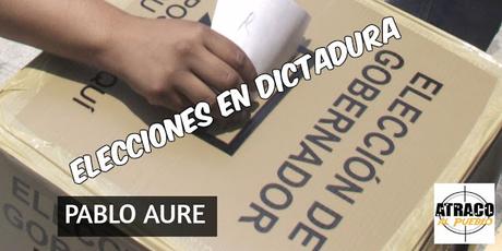 ELECCIONES EN DICTADURA