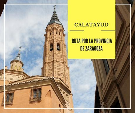 Ruta por la provincia de Zaragoza: ¿Qué ver en Calatayud?