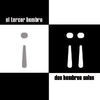DOS HOMBRES SOLOS - EL TERCER HOMBRE.