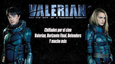 Podcast Chiflados por el cine: Valerian, Horizonte Final, Defenders, y mucho más...