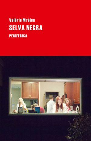 VALÉRIE MRÉJEN, SELVA NEGRA: EL TRAVELLING DE LAS INESPERADAS SOLEDADES