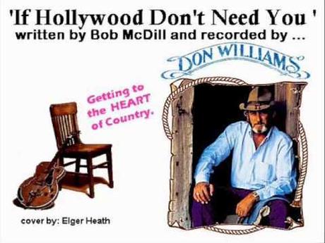 If Hollywood Don’t Need You. Bob McDill, 1982
