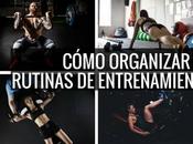 Cómo organizar rutinas entrenamiento? Quieres come...