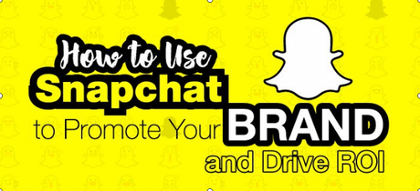 Utiliza Snapchat para promocionar tu marca y mejorar el retorno de la inversión