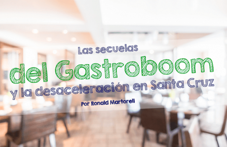 Secuelas del “Gastroboom” y la “desaceleración” en Santa Cruz