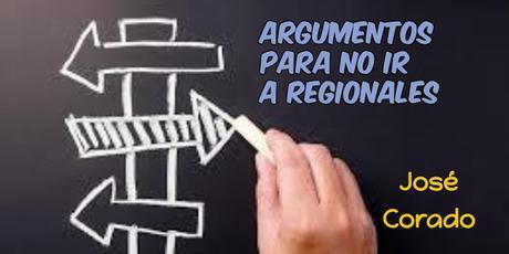ARGUMENTOS PARA NO IR A REGIONALES ARGUMENTOS PARA NO IR A REGIONALES
