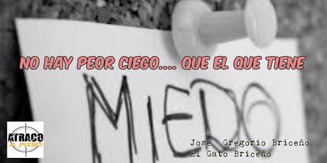 NO HAY PEOR CIEGO... QUE EL QUE TIENE MIEDO